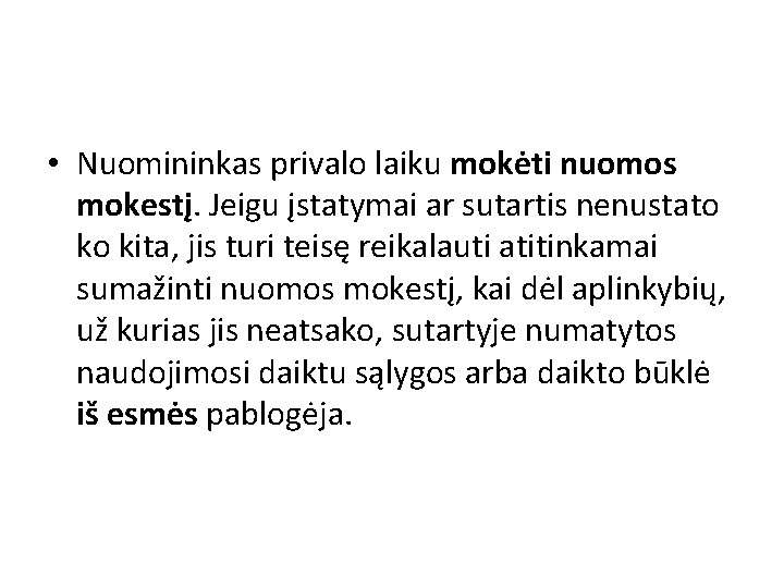  • Nuomininkas privalo laiku mokėti nuomos mokestį. Jeigu įstatymai ar sutartis nenustato ko