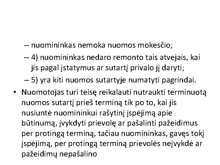 – nuomininkas nemoka nuomos mokesčio; – 4) nuomininkas nedaro remonto tais atvejais, kai jis