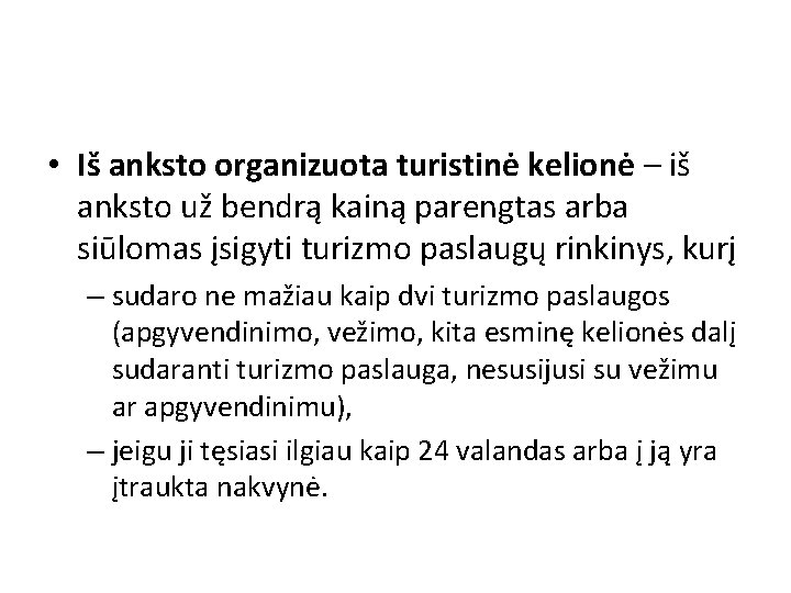  • Iš anksto organizuota turistinė kelionė – iš anksto už bendrą kainą parengtas