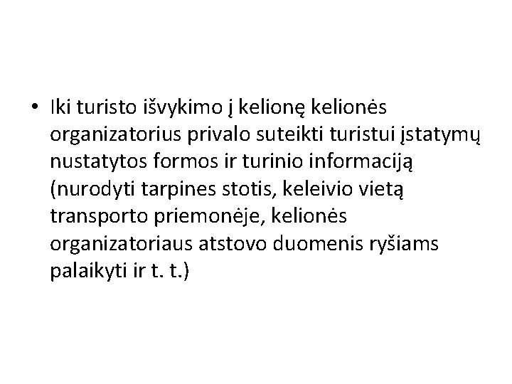  • Iki turisto išvykimo į kelionę kelionės organizatorius privalo suteikti turistui įstatymų nustatytos