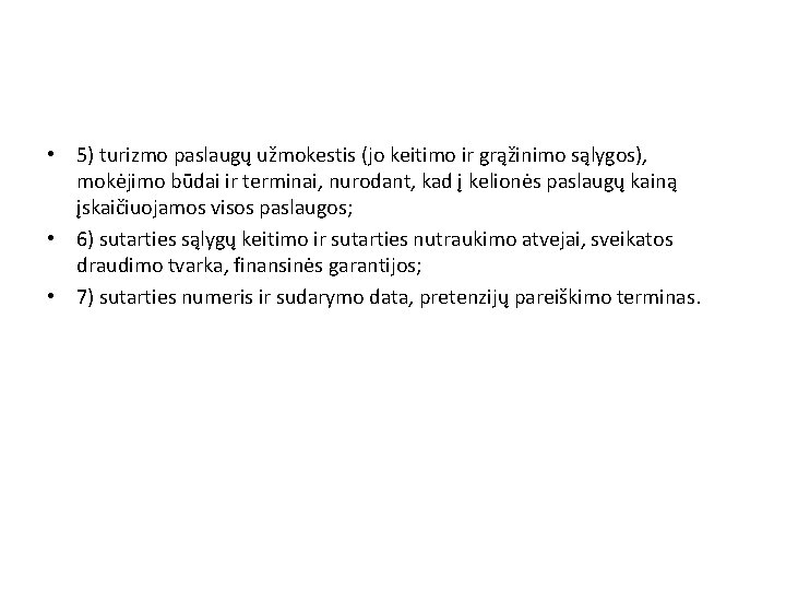  • 5) turizmo paslaugų užmokestis (jo keitimo ir grąžinimo sąlygos), mokėjimo būdai ir
