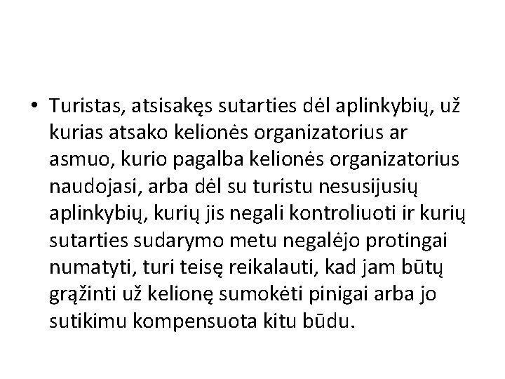  • Turistas, atsisakęs sutarties dėl aplinkybių, už kurias atsako kelionės organizatorius ar asmuo,