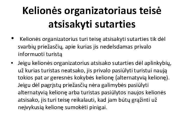 Kelionės organizatoriaus teisė atsisakyti sutarties • Kelionės organizatorius turi teisę atsisakyti sutarties tik dėl