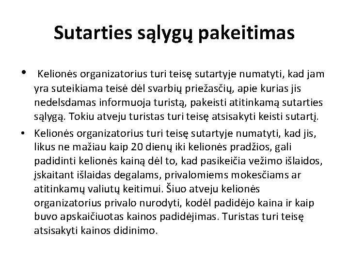 Sutarties sąlygų pakeitimas • Kelionės organizatorius turi teisę sutartyje numatyti, kad jam yra suteikiama