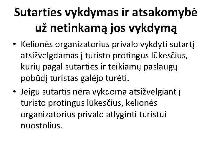 Sutarties vykdymas ir atsakomybė už netinkamą jos vykdymą • Kelionės organizatorius privalo vykdyti sutartį