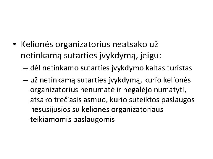  • Kelionės organizatorius neatsako už netinkamą sutarties įvykdymą, jeigu: – dėl netinkamo sutarties