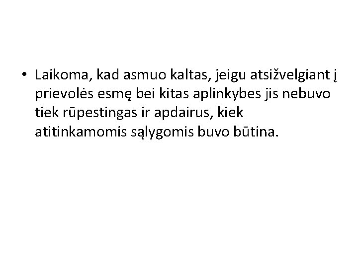  • Laikoma, kad asmuo kaltas, jeigu atsižvelgiant į prievolės esmę bei kitas aplinkybes