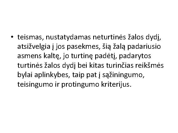  • teismas, nustatydamas neturtinės žalos dydį, atsižvelgia į jos pasekmes, šią žalą padariusio