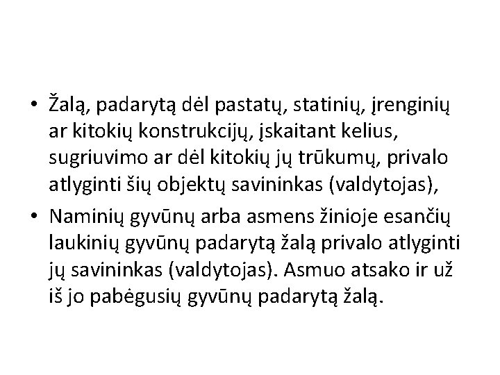  • Žalą, padarytą dėl pastatų, statinių, įrenginių ar kitokių konstrukcijų, įskaitant kelius, sugriuvimo