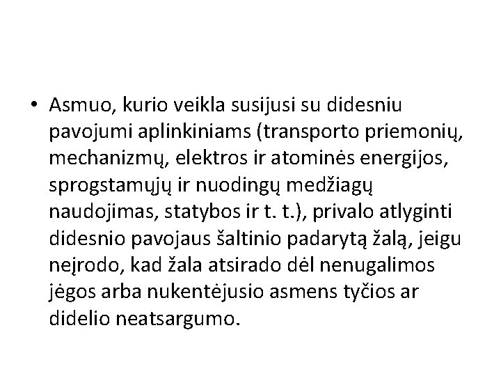  • Asmuo, kurio veikla susijusi su didesniu pavojumi aplinkiniams (transporto priemonių, mechanizmų, elektros