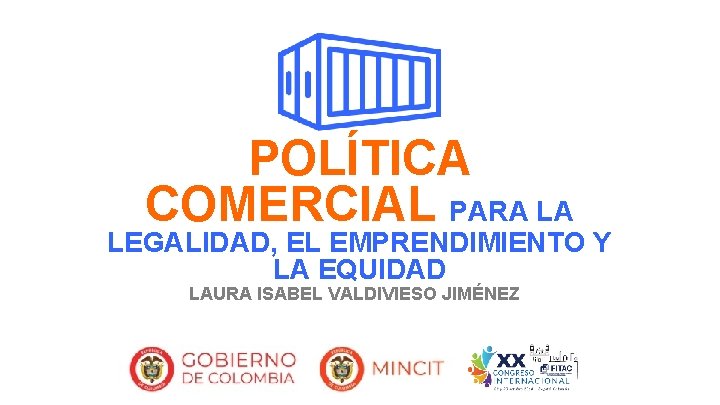 POLÍTICA COMERCIAL PARA LA LEGALIDAD, EL EMPRENDIMIENTO Y LA EQUIDAD LAURA ISABEL VALDIVIESO JIMÉNEZ POLÍTICA COMERCIAL PARA LA LEGALIDAD, EL EMPRENDIMIENTO Y LA EQUIDAD LAURA ISABEL VALDIVIESO JIMÉNEZ