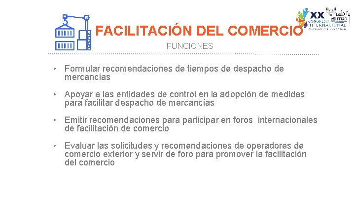 FACILITACIÓN DEL COMERCIO FUNCIONES • Formular recomendaciones de tiempos de despacho de mercancías • FACILITACIÓN DEL COMERCIO FUNCIONES • Formular recomendaciones de tiempos de despacho de mercancías •