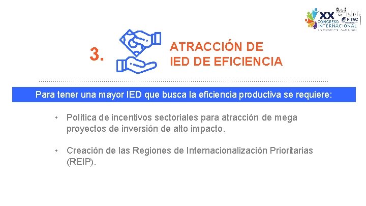3. ATRACCIÓN DE IED DE EFICIENCIA Para tener una mayor IED que busca la 3. ATRACCIÓN DE IED DE EFICIENCIA Para tener una mayor IED que busca la