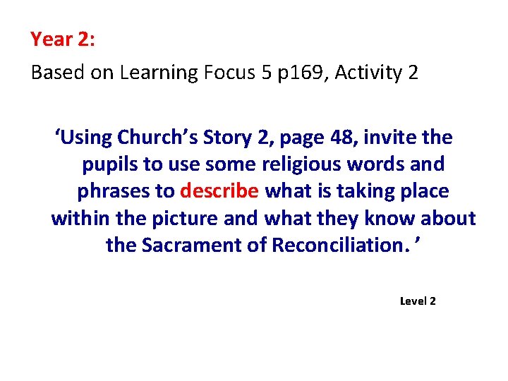 Year 2: Based on Learning Focus 5 p 169, Activity 2 ‘Using Church’s Story