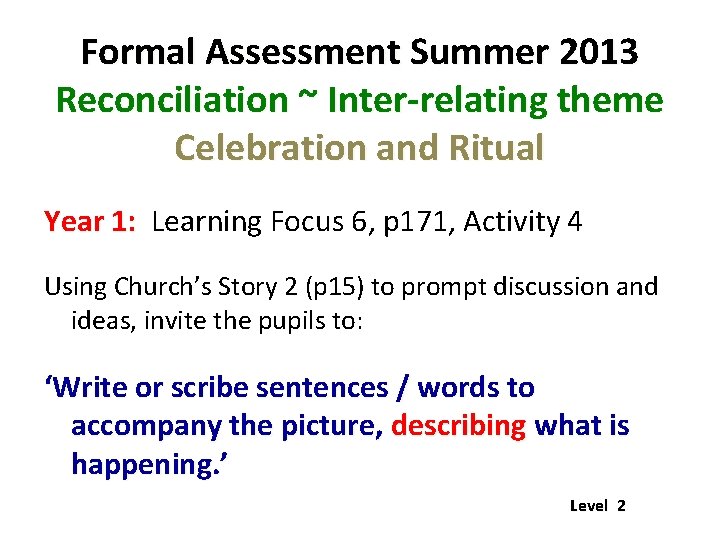 Formal Assessment Summer 2013 Reconciliation ~ Inter-relating theme Celebration and Ritual Year 1: Learning