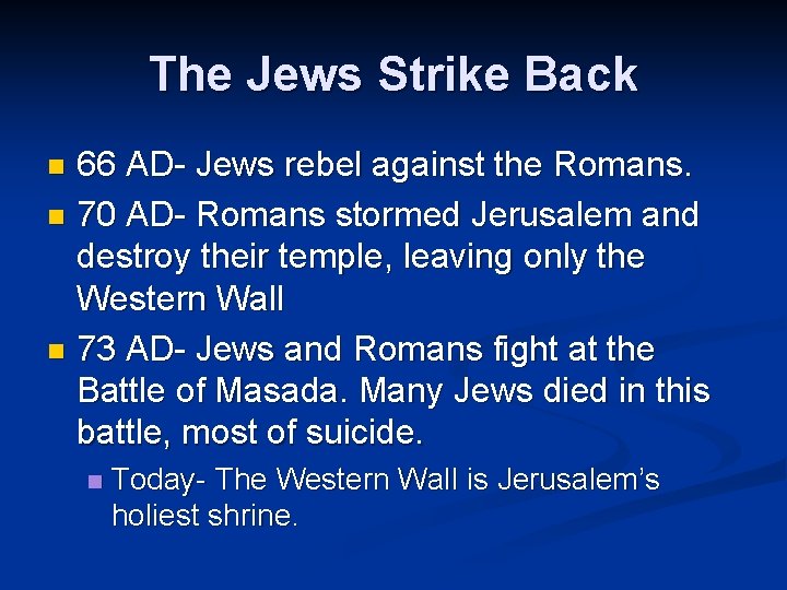 The Jews Strike Back 66 AD- Jews rebel against the Romans. n 70 AD-