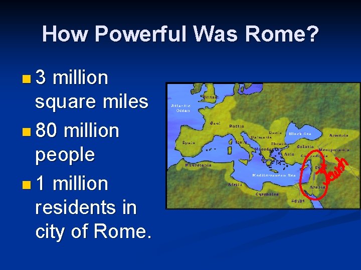 How Powerful Was Rome? n 3 million square miles n 80 million people n