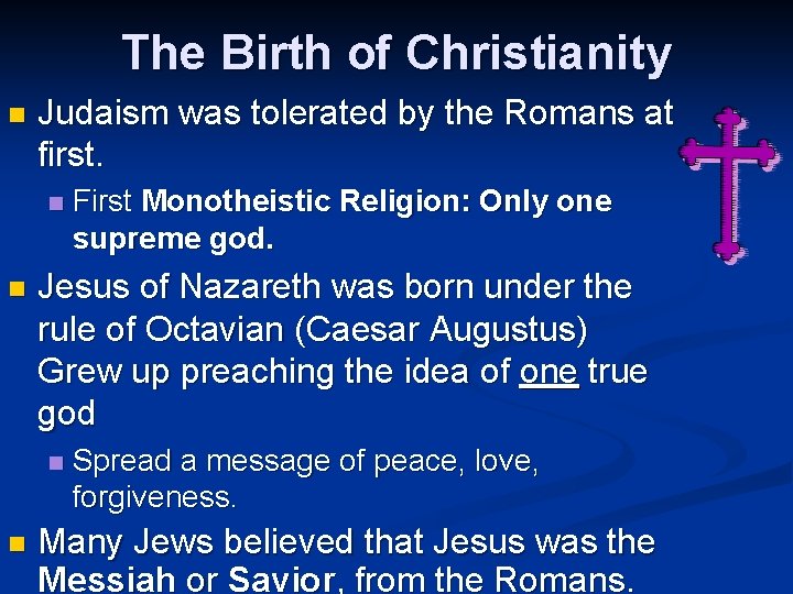 The Birth of Christianity n Judaism was tolerated by the Romans at first. n