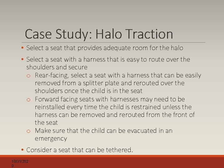 Case Study: Halo Traction • Select a seat that provides adequate room for the