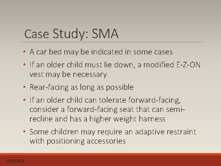 Case Study: SMA • A car bed may be indicated in some cases •