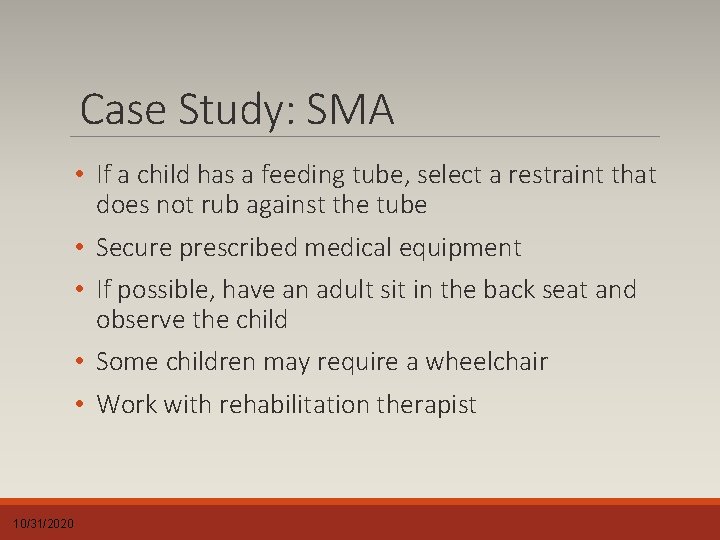 Case Study: SMA • If a child has a feeding tube, select a restraint