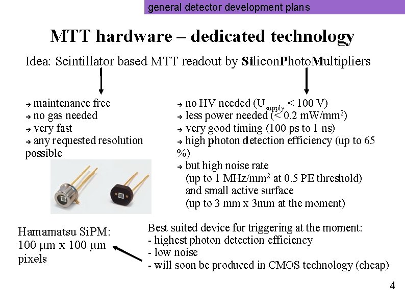 general detector development plans MTT hardware – dedicated technology Idea: Scintillator based MTT readout