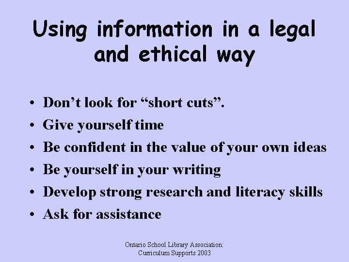 Using information in a legal and ethical way • • • Don’t look for