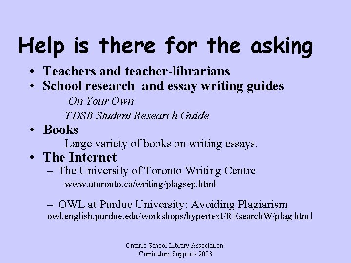 Help is there for the asking • Teachers and teacher-librarians • School research and