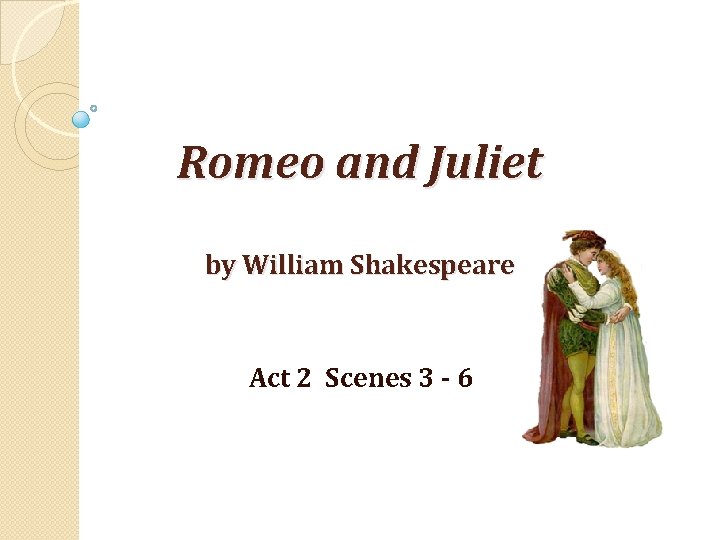 Romeo and Juliet by William Shakespeare Act 2 Scenes 3 - 6 