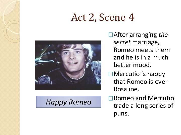 Act 2, Scene 4 �After arranging the Happy Romeo secret marriage, Romeo meets them