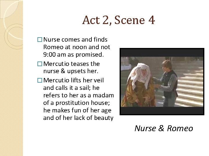 Act 2, Scene 4 � Nurse comes and finds Romeo at noon and not
