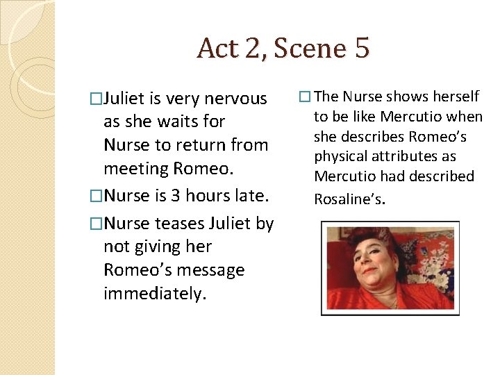 Act 2, Scene 5 �Juliet is very nervous as she waits for Nurse to