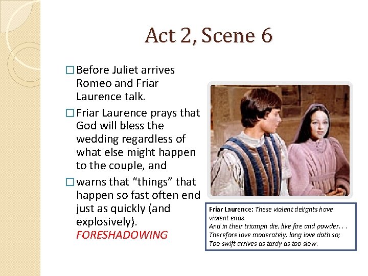 Act 2, Scene 6 � Before Juliet arrives Romeo and Friar Laurence talk. �