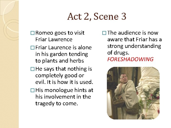 Act 2, Scene 3 � Romeo goes to visit Friar Lawrence � Friar Laurence