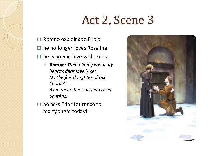 Act 2, Scene 3 � Romeo explains to Friar: he no longer loves Rosaline