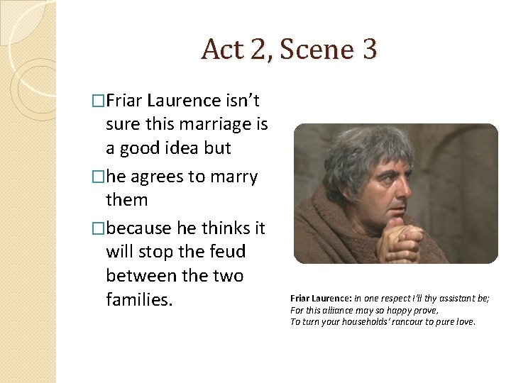 Act 2, Scene 3 �Friar Laurence isn’t sure this marriage is a good idea