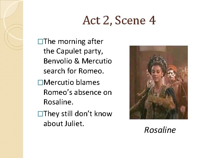 Act 2, Scene 4 �The morning after the Capulet party, Benvolio & Mercutio search