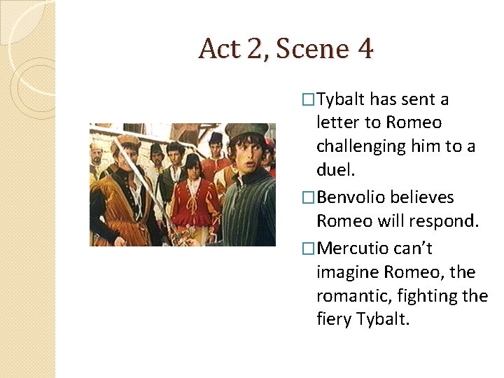 Act 2, Scene 4 �Tybalt has sent a letter to Romeo challenging him to
