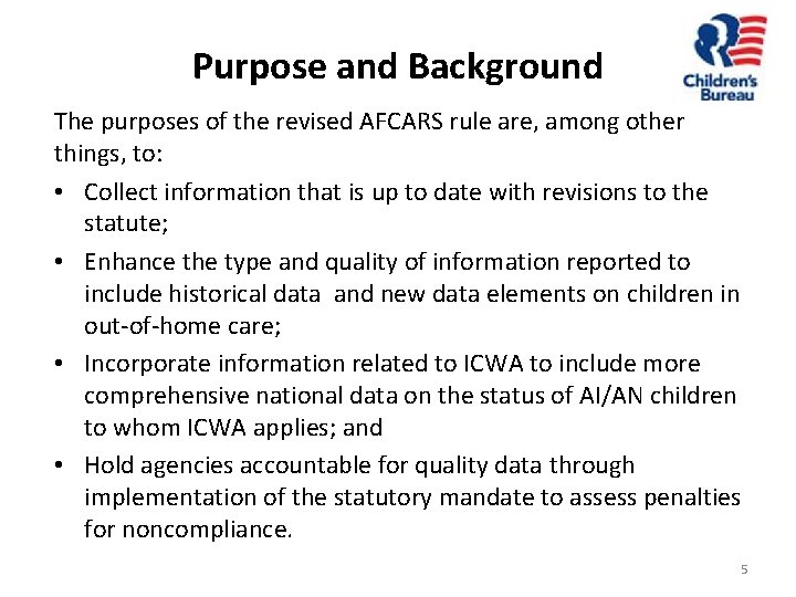 Purpose and Background The purposes of the revised AFCARS rule are, among other things,