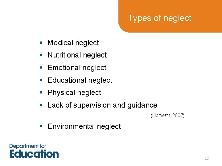 Types of neglect § Medical neglect § Nutritional neglect § Emotional neglect § Educational Types of neglect § Medical neglect § Nutritional neglect § Emotional neglect § Educational