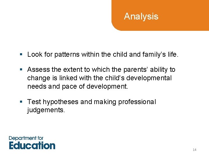 Analysis § Look for patterns within the child and family’s life. § Assess the Analysis § Look for patterns within the child and family’s life. § Assess the