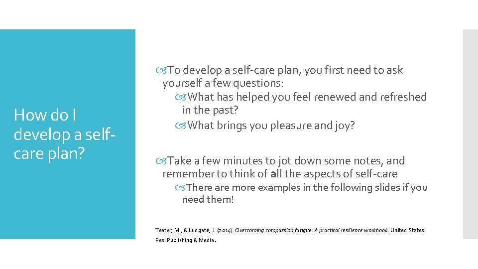 How do I develop a selfcare plan? To develop a self-care plan, you first