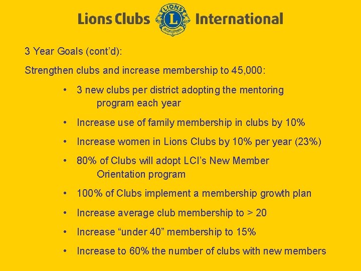 3 Year Goals (cont’d): Strengthen clubs and increase membership to 45, 000: • 3