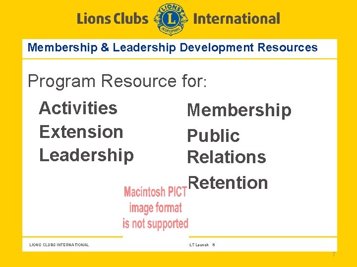 Membership & Leadership Development Resources Program Resource for: Activities Extension Leadership LIONS CLUBS INTERNATIONAL