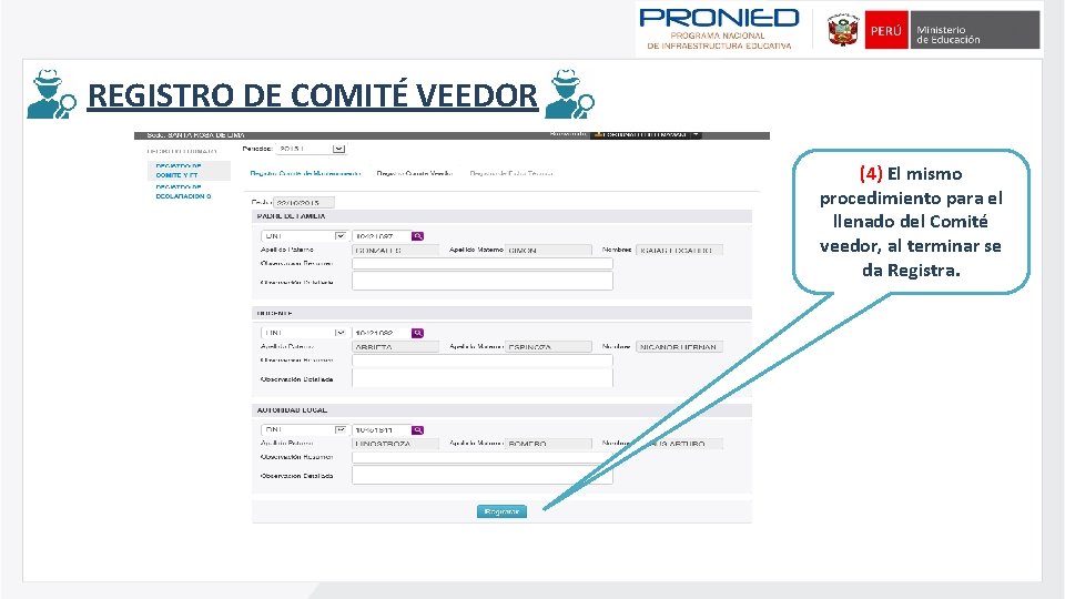 REGISTRO DE COMITÉ VEEDOR (4) El mismo procedimiento para el llenado del Comité veedor,