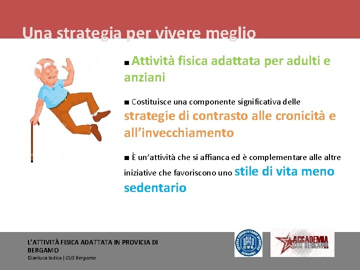 Una strategia per vivere meglio ■ Attività anziani fisica adattata per adulti e ■