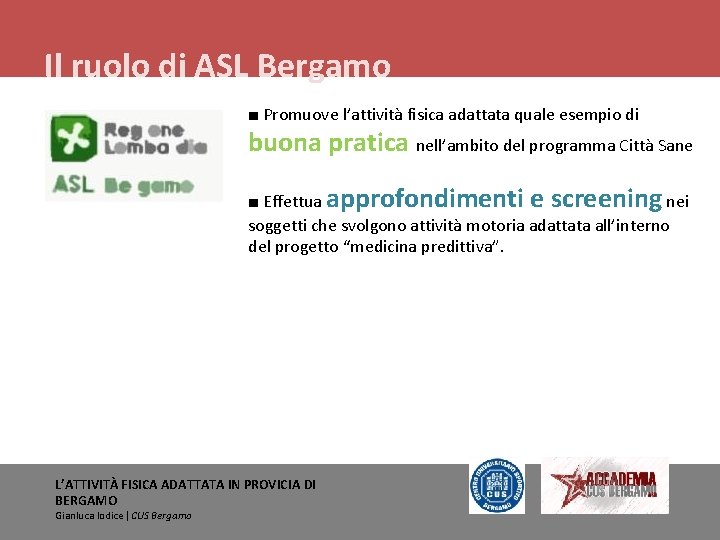 Il ruolo di ASL Bergamo ■ Promuove l’attività fisica adattata quale esempio di buona