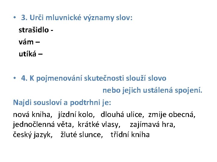  • 3. Urči mluvnické významy slov: strašidlo - vám – utíká – •