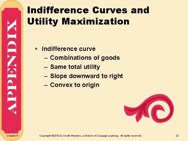 Appendix Chapter 6 Indifference Curves and Utility Maximization § Indifference curve – Combinations of