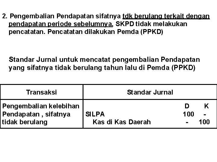 2. Pengembalian Pendapatan sifatnya tdk berulang terkait dengan pendapatan periode sebelumnya, SKPD tidak melakukan